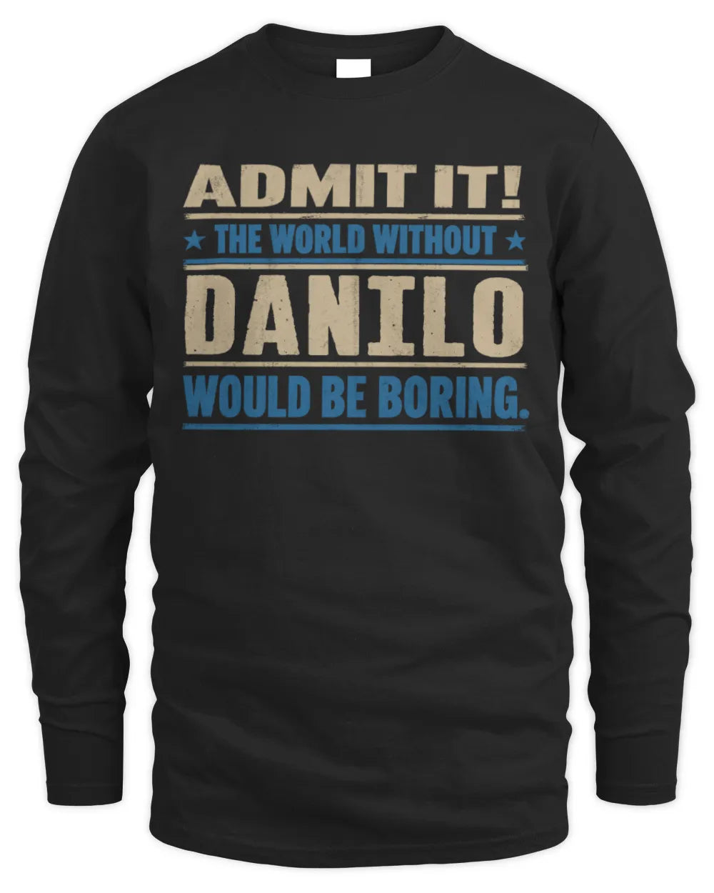 DANILO TP68-K2-968 – Personalized Funny Quote Apparel “The World Without NAME Would Be Boring” - Men's Long Sleeved T-Shirt - Black