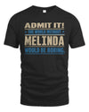 MELINDA TP68-K2-968 – Personalized Funny Quote Apparel “The World Without NAME Would Be Boring”