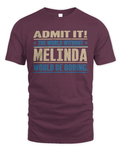 MELINDA TP68-K2-968 – Personalized Funny Quote Apparel “The World Without NAME Would Be Boring” - Unisex Standard T-Shirt - Maroon