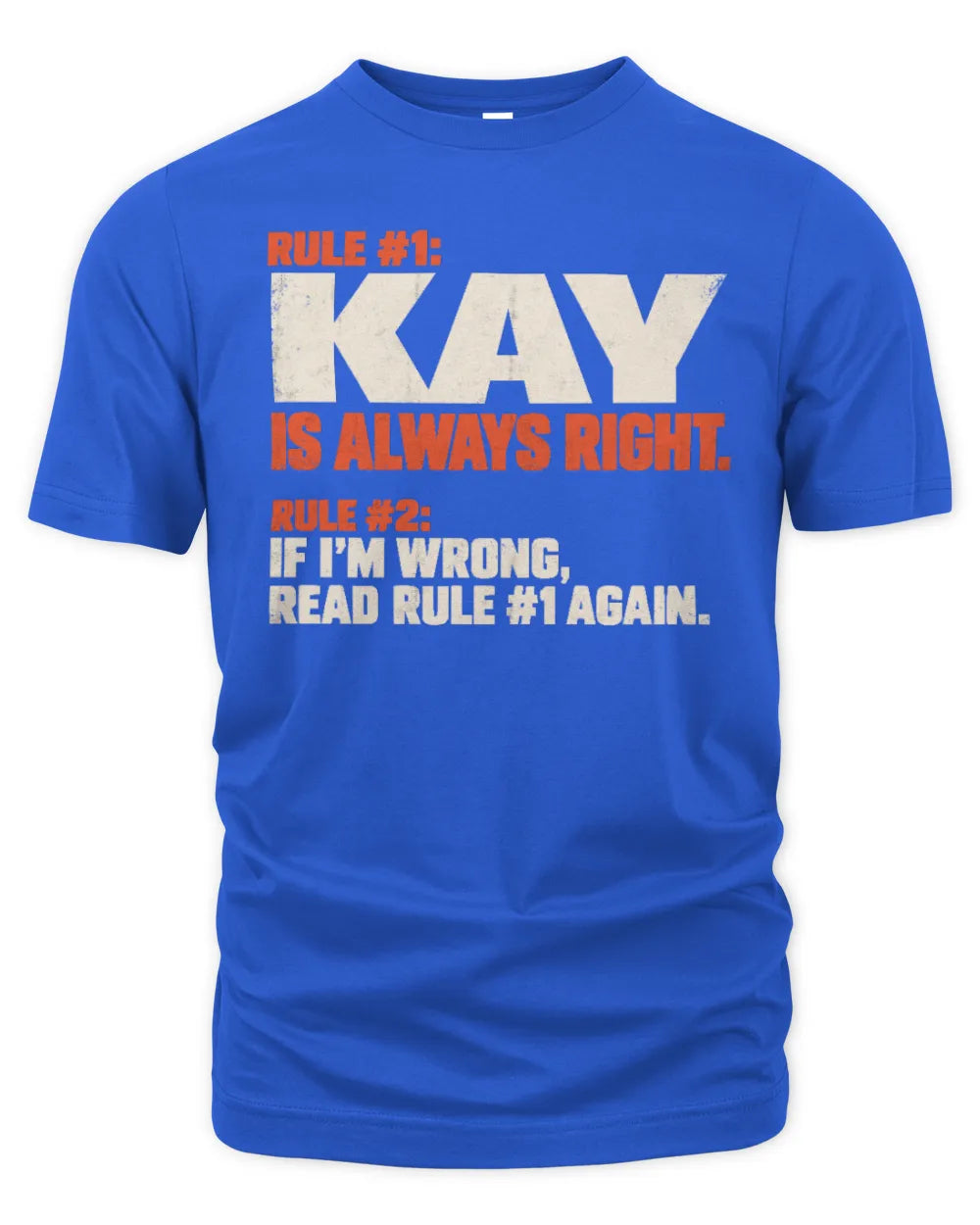 KAY NP1-H006 - Always Right Personalized Name T-Shirt – Funny Custom Name Shirt - Unisex Standard T-Shirt - Royal