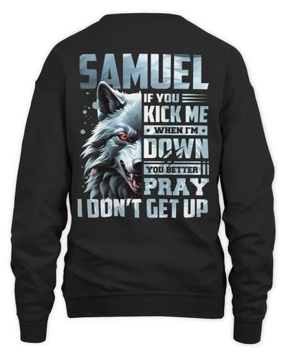 SAMUEL AP62-K4-666 - Personalized Fierce Wolf Quote Apparel “If You Kick Me When I’m Down, You Better Pray I Don’t Get Up” - Unisex Sweatshirt - Black
