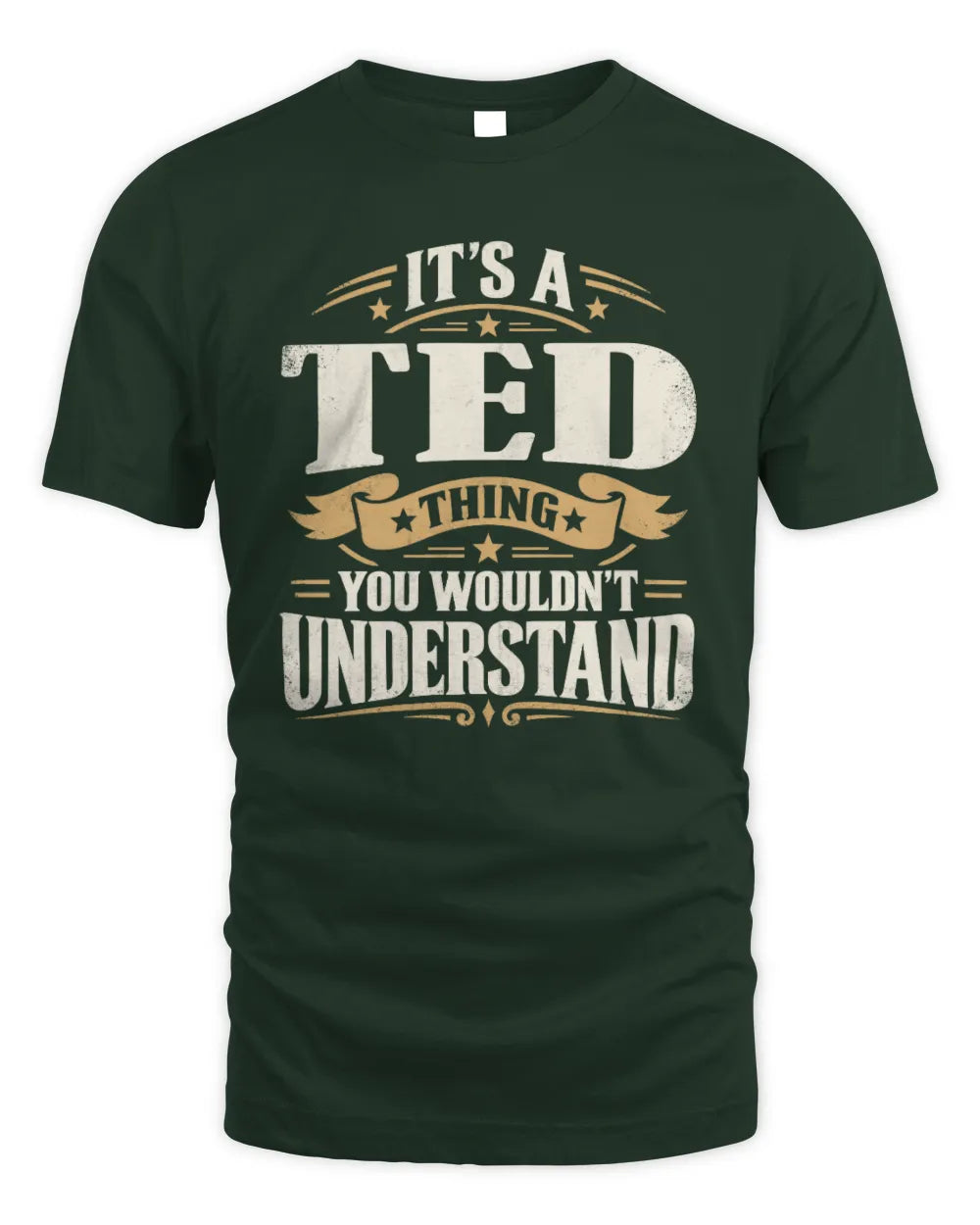 TED P08 TH51 - Personalized “It’s a/an [NAME] Thing – You Wouldn’t Understand” Shirt - Unisex Standard T-Shirt - Forest Green