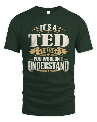TED P08 TH51 - Personalized “It’s a/an [NAME] Thing – You Wouldn’t Understand” Shirt - Unisex Standard T-Shirt - Forest Green