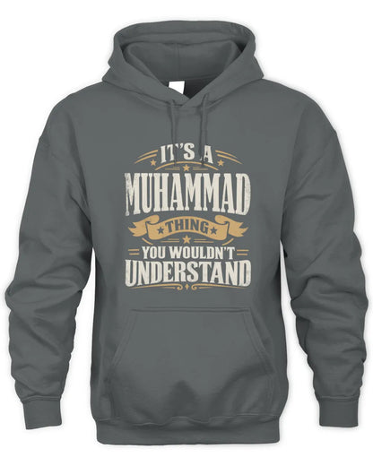 MUHAMMAD P08 TH51 - Personalized “It’s a/an [NAME] Thing – You Wouldn’t Understand” Shirt - Unisex Hoodie - Charcoal
