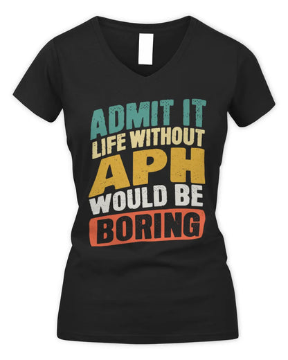 APH TP88-K4-229
Personalized Funny Quote Apparel “Life Without NAME Would Be Boring” - Women's V-Neck T-Shirt - Black
