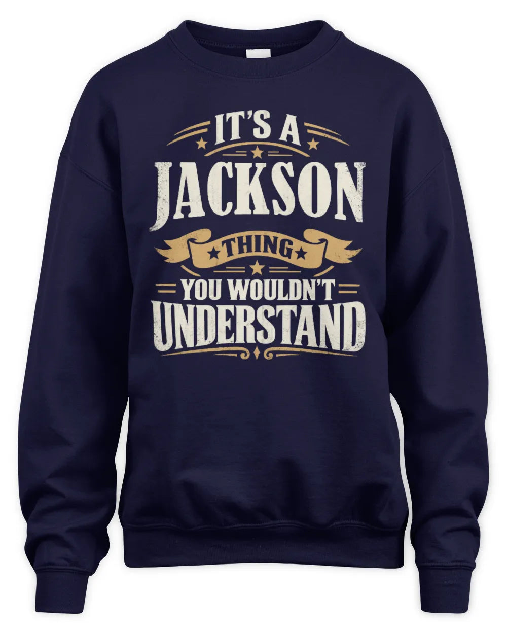 JACKSON P08 TH51 - Personalized “It’s a/an [NAME] Thing – You Wouldn’t Understand” Shirt - Unisex Sweatshirt - Navy