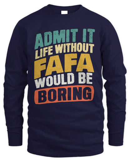 FAFA TP88-K4-229
Personalized Funny Quote Apparel “Life Without NAME Would Be Boring” - Men's Long Sleeved T-Shirt - Navy