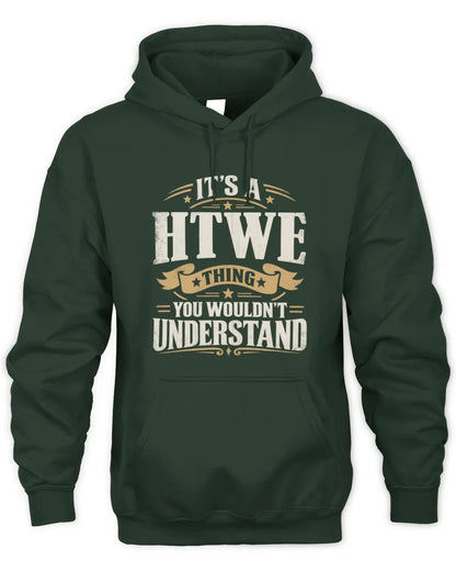 HTWE P08 TH51 - Personalized “It’s a/an [NAME] Thing – You Wouldn’t Understand” Shirt - Unisex Hoodie - Forest Green