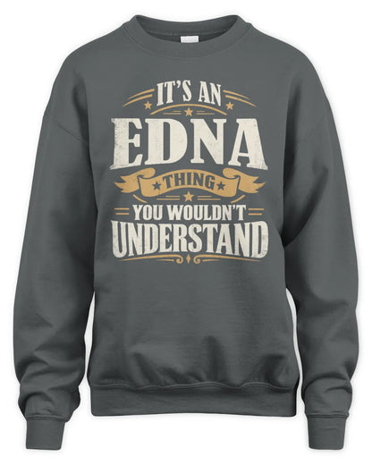 EDNA P08 TH51 - Personalized “It’s a/an [NAME] Thing – You Wouldn’t Understand” Shirt - Unisex Sweatshirt - Charcoal