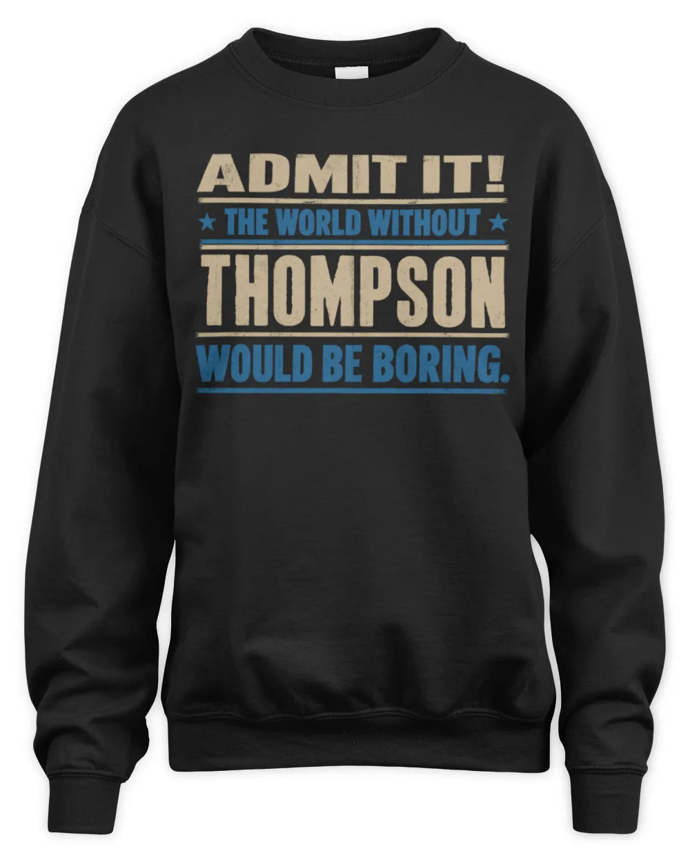 THOMPSON TP68-K2-968 – Personalized Funny Quote Apparel “The World Without NAME Would Be Boring” - Unisex Sweatshirt - Black