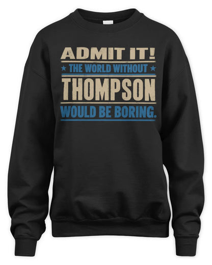 THOMPSON TP68-K2-968 – Personalized Funny Quote Apparel “The World Without NAME Would Be Boring” - Unisex Sweatshirt - Black
