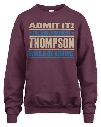 THOMPSON TP68-K2-968 – Personalized Funny Quote Apparel “The World Without NAME Would Be Boring” - Unisex Sweatshirt - Maroon