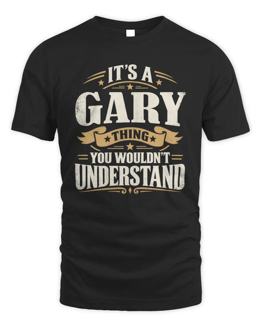 GARY P08 TH51 - Personalized “It’s a/an [NAME] Thing – You Wouldn’t Understand” Shirt - Unisex Standard T-Shirt - Black