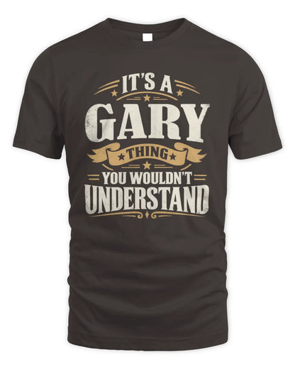 GARY P08 TH51 - Personalized “It’s a/an [NAME] Thing – You Wouldn’t Understand” Shirt - Unisex Standard T-Shirt - Dark Chocolate