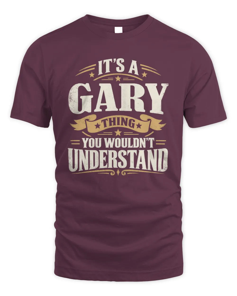 GARY P08 TH51 - Personalized “It’s a/an [NAME] Thing – You Wouldn’t Understand” Shirt - Unisex Standard T-Shirt - Maroon