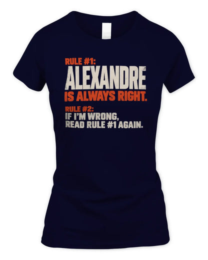 ALEXANDRE NP1-H006 - Always Right Personalized Name T-Shirt – Funny Custom Name Shirt - Women's Standard T-Shirt - Navy