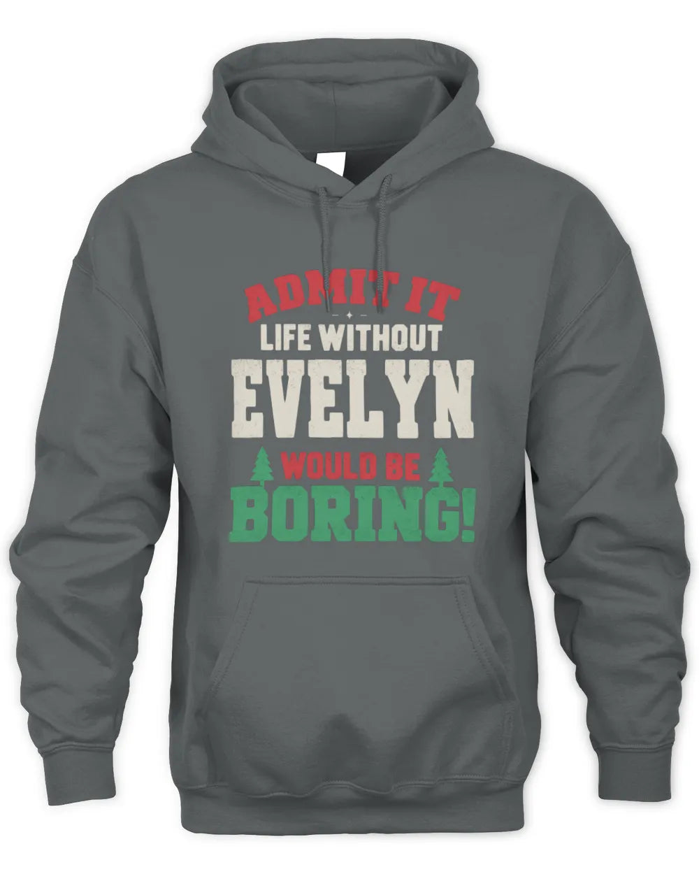 EVELYN P5 TH08 Christmas T-Shirt – “Life Without NAME Would Be Boring” - Unisex Hoodie - Charcoal