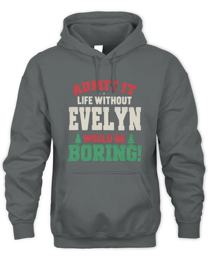 EVELYN P5 TH08 Christmas T-Shirt – “Life Without NAME Would Be Boring” - Unisex Hoodie - Charcoal