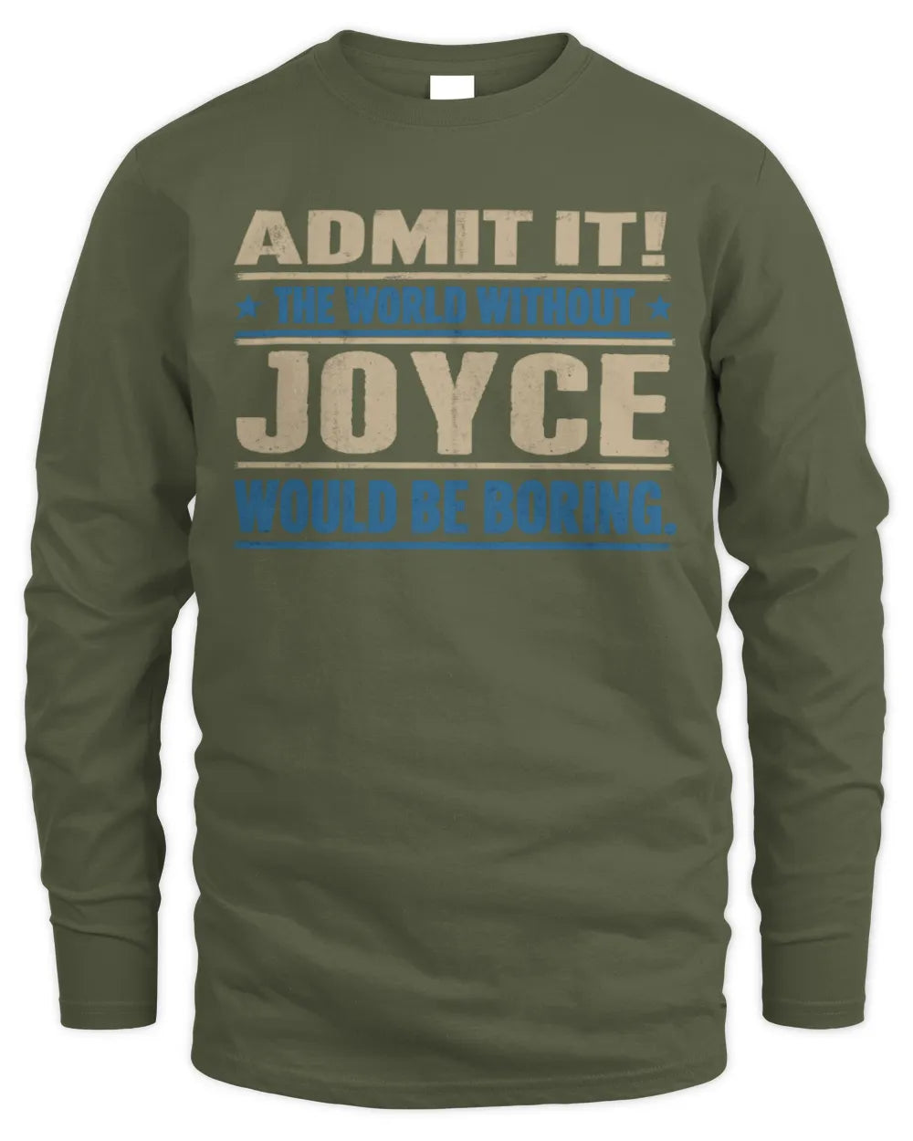 JOYCE TP68-K2-968 – Personalized Funny Quote Apparel “The World Without NAME Would Be Boring” - Men's Long Sleeved T-Shirt - Military Green
