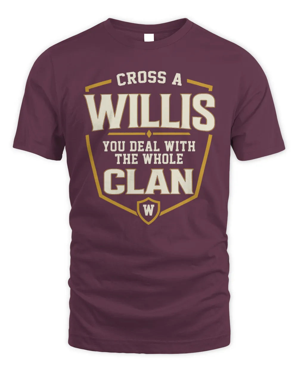 WILLIS NT1-K008 Cross A/An NAME, You Deal With the Whole Clan | Personalized Vintage T-Shirt - Unisex Standard T-Shirt - Maroon