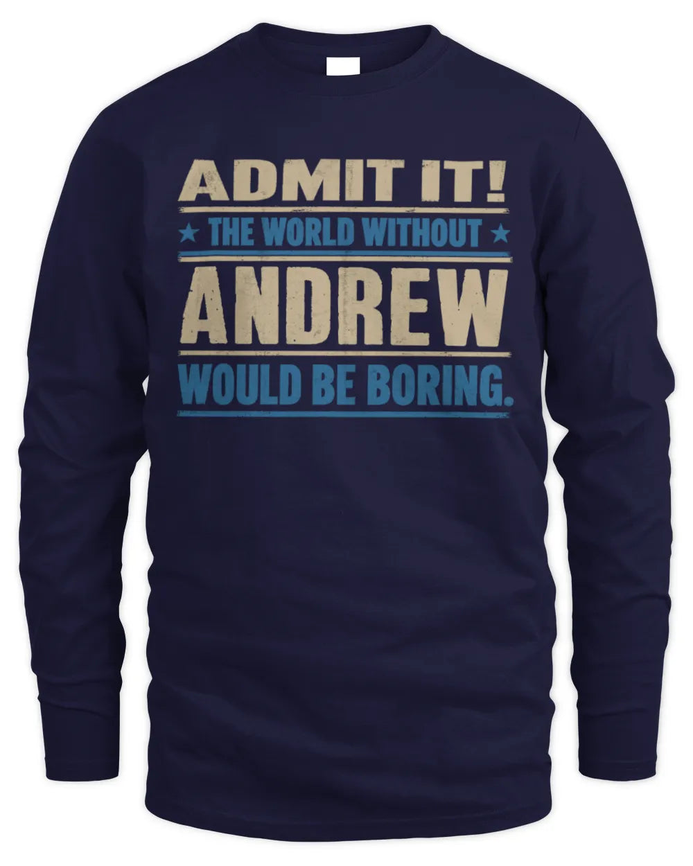 ANDREW TP68-K2-968 – Personalized Funny Quote Apparel “The World Without NAME Would Be Boring” - Men's Long Sleeved T-Shirt - Navy