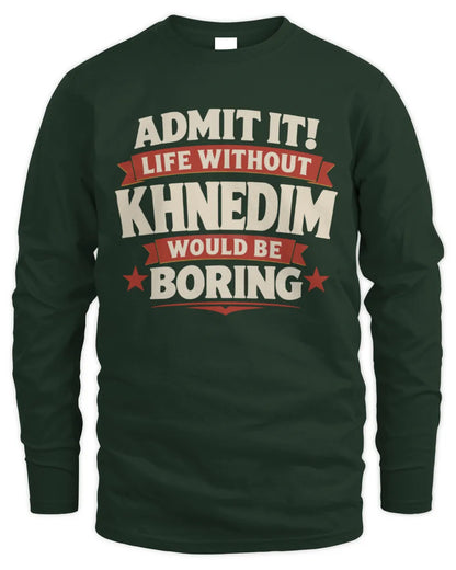 KHNEDIM P4 KT003 Personalized Funny Quote Apparel “Life Without NAME Would Be Boring” - Men's Long Sleeved T-Shirt - Forest Green