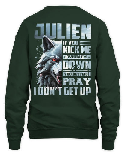 JULIEN AP62-K4-666 - Personalized Fierce Wolf Quote Apparel “If You Kick Me When I’m Down, You Better Pray I Don’t Get Up” - Unisex Sweatshirt - Forest Green