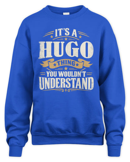 HUGO P08 TH51 - Personalized “It’s a/an [NAME] Thing – You Wouldn’t Understand” Shirt - Unisex Sweatshirt - Royal