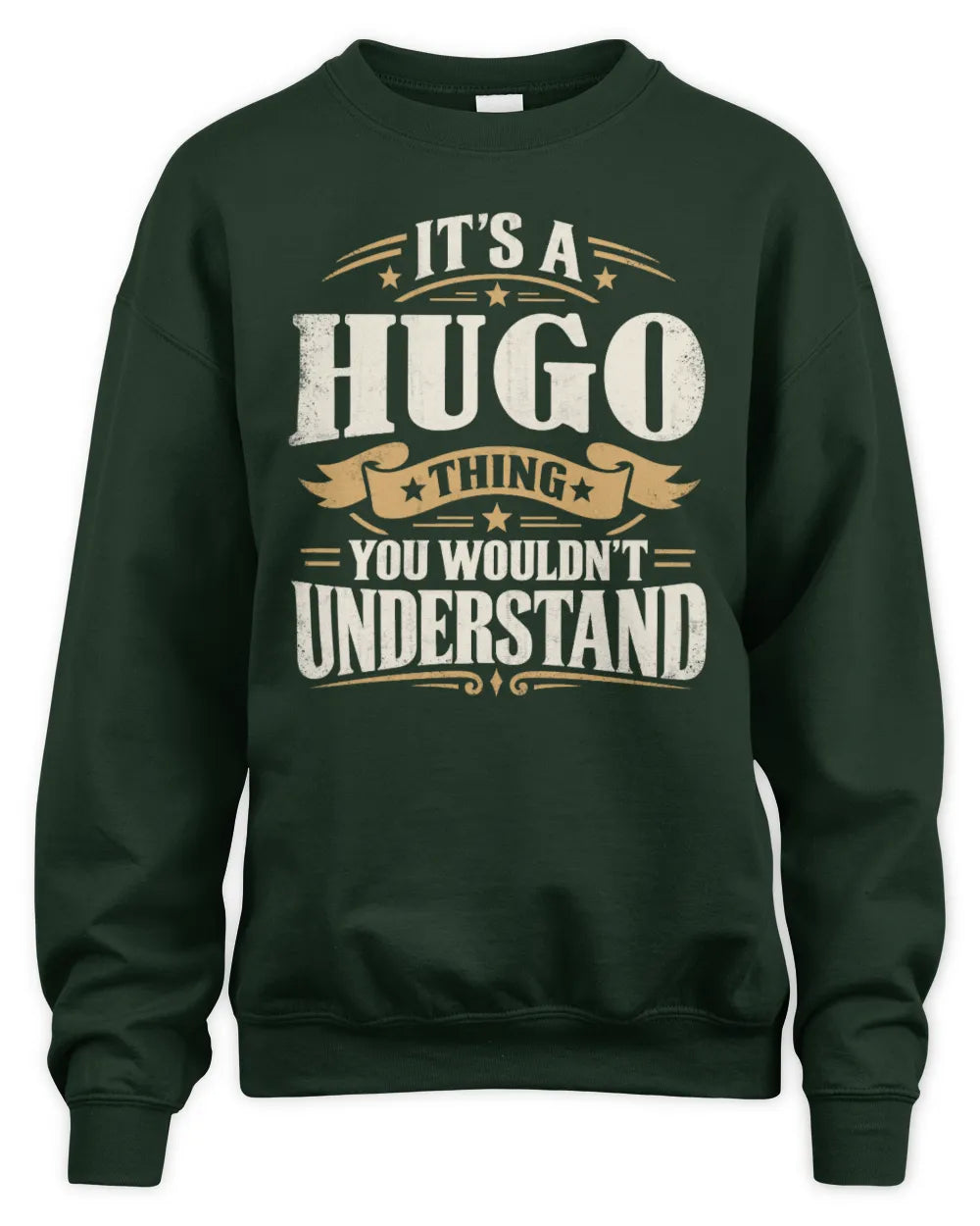 HUGO P08 TH51 - Personalized “It’s a/an [NAME] Thing – You Wouldn’t Understand” Shirt - Unisex Sweatshirt - Forest Green