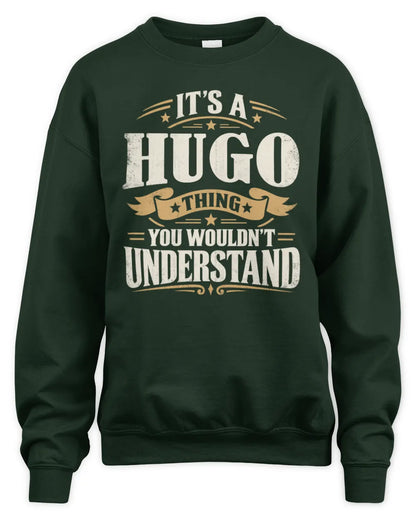 HUGO P08 TH51 - Personalized “It’s a/an [NAME] Thing – You Wouldn’t Understand” Shirt - Unisex Sweatshirt - Forest Green