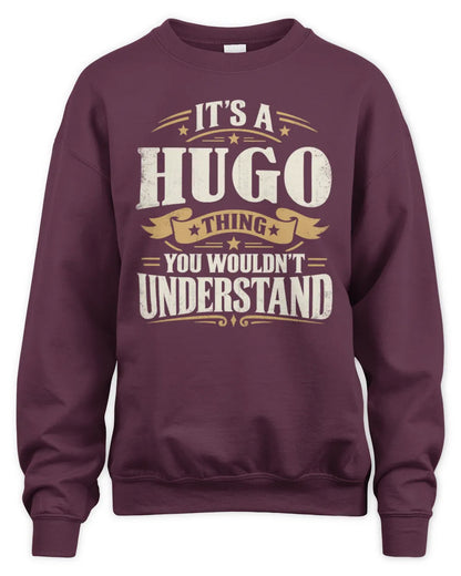 HUGO P08 TH51 - Personalized “It’s a/an [NAME] Thing – You Wouldn’t Understand” Shirt - Unisex Sweatshirt - Maroon