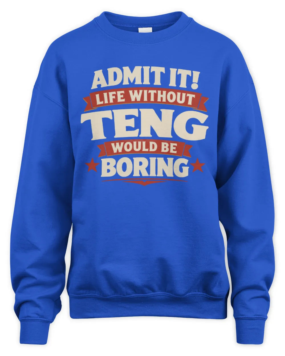 TENG P4 KT003 Personalized Funny Quote Apparel “Life Without NAME Would Be Boring” - Unisex Sweatshirt - Royal