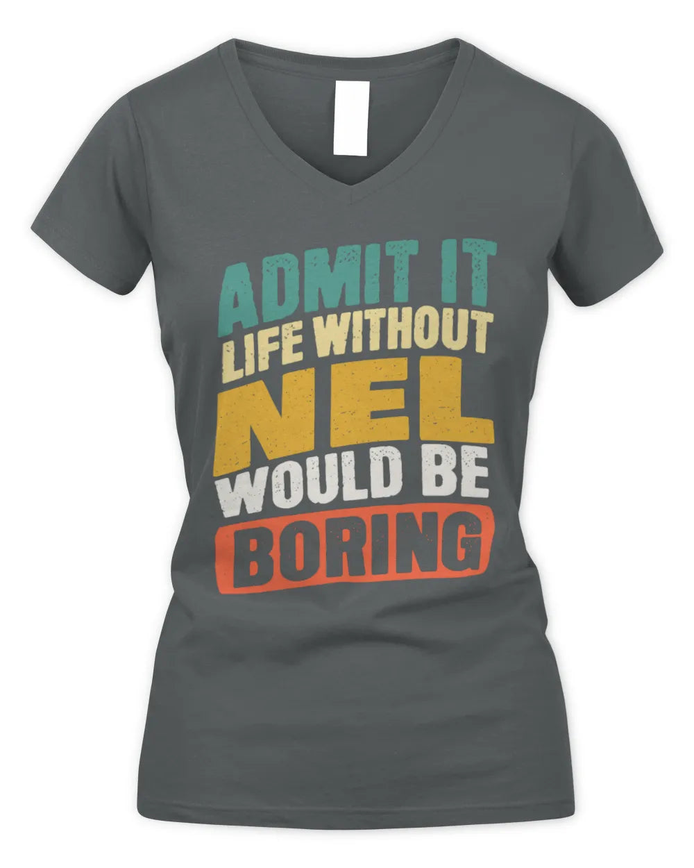 NEL TP88-K4-229
Personalized Funny Quote Apparel “Life Without NAME Would Be Boring” - Women's V-Neck T-Shirt - Charcoal