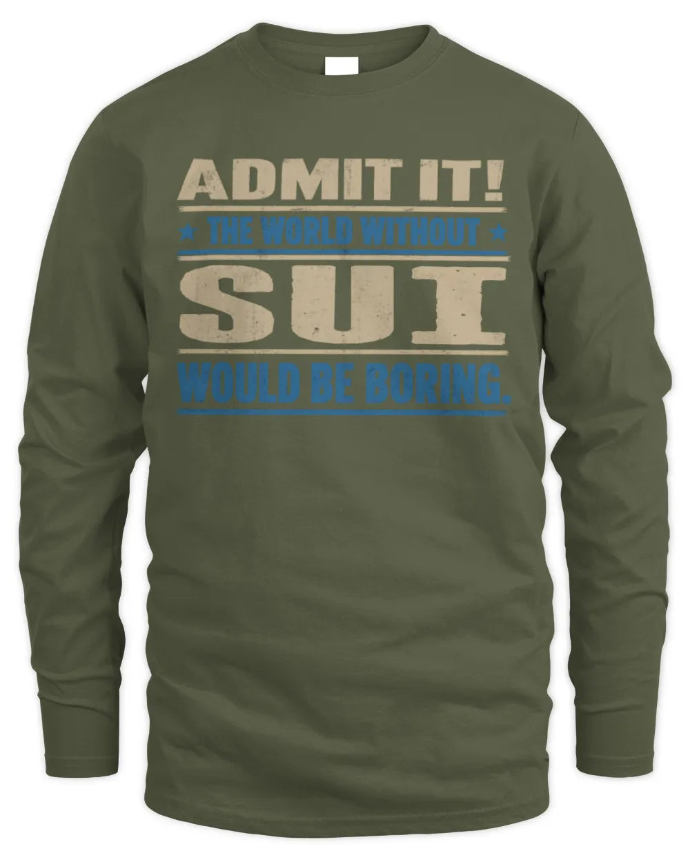 SUI TP68-K2-968 – Personalized Funny Quote Apparel “The World Without NAME Would Be Boring” - Men's Long Sleeved T-Shirt - Military Green