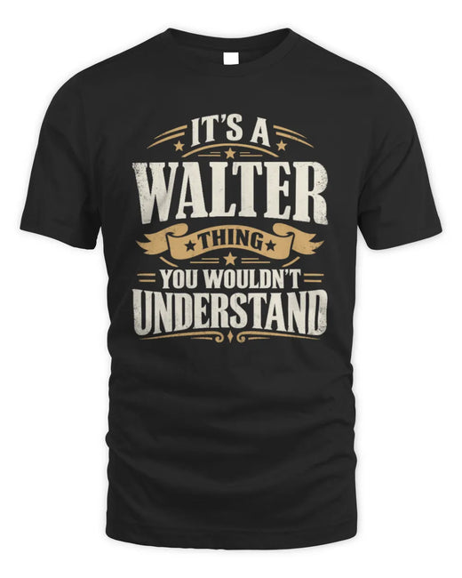 WALTER P08 TH51 - Personalized “It’s a/an [NAME] Thing – You Wouldn’t Understand” Shirt