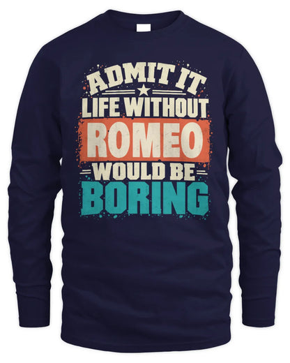 ROMEO P02-TH11-226 Personalized Admit It Life Without [Name] Would Be Boring T-Shirt - Custom Name Funny Gift - Men's Long Sleeved T-Shirt - Navy