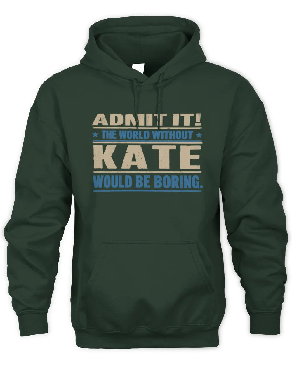 KATE TP68-K2-968 – Personalized Funny Quote Apparel “The World Without NAME Would Be Boring” - Unisex Hoodie - Forest Green