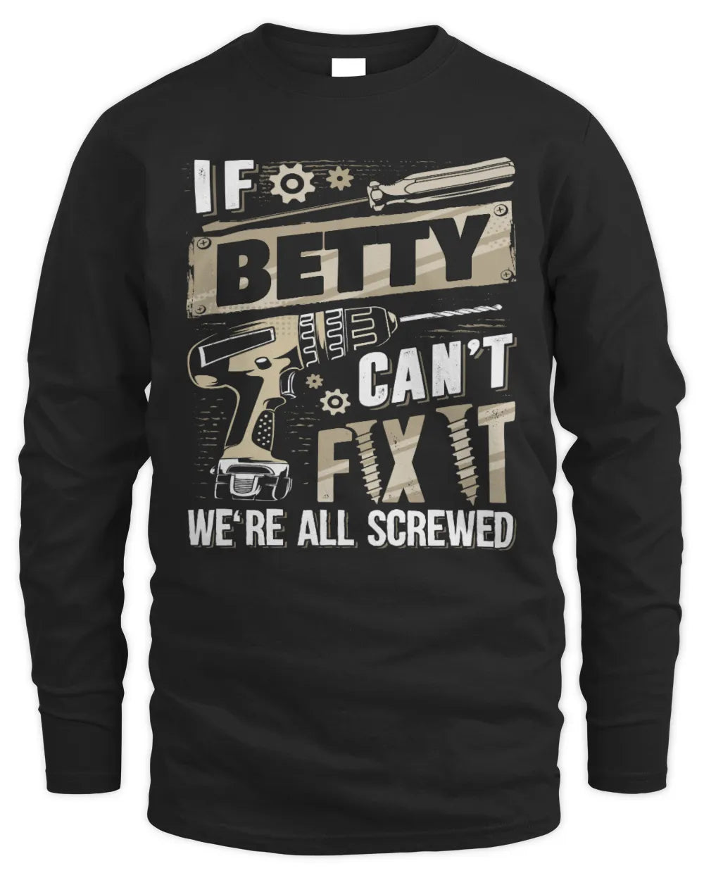 BETTY TX03 P02 - Personalized Handyman Mechanic Shirt “If NAME Can’t Fix It, We’re All Screwed” - Men's Long Sleeved T-Shirt - Black