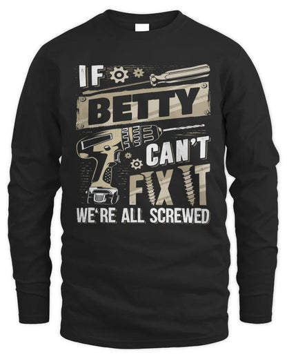 BETTY TX03 P02 - Personalized Handyman Mechanic Shirt “If NAME Can’t Fix It, We’re All Screwed” - Men's Long Sleeved T-Shirt - Black