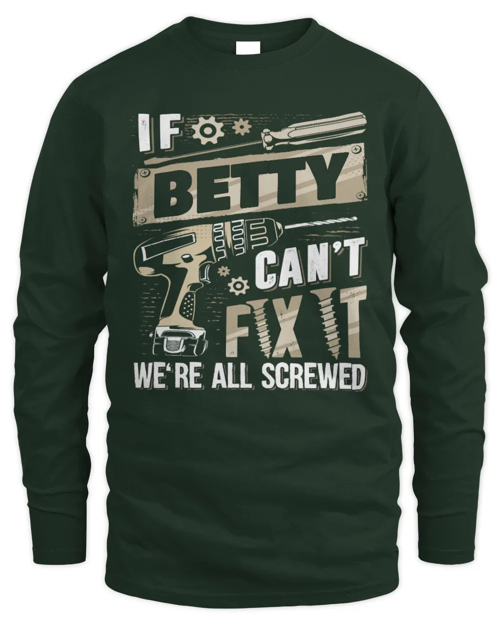 BETTY TX03 P02 - Personalized Handyman Mechanic Shirt “If NAME Can’t Fix It, We’re All Screwed” - Men's Long Sleeved T-Shirt - Forest Green