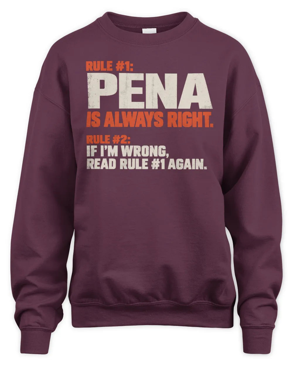 PENA NP1-H006 - Always Right Personalized Name T-Shirt – Funny Custom Name Shirt - Unisex Sweatshirt - Maroon