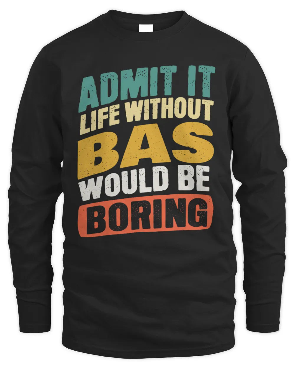 BAS TP88-K4-229
Personalized Funny Quote Apparel “Life Without NAME Would Be Boring” - Men's Long Sleeved T-Shirt - Black