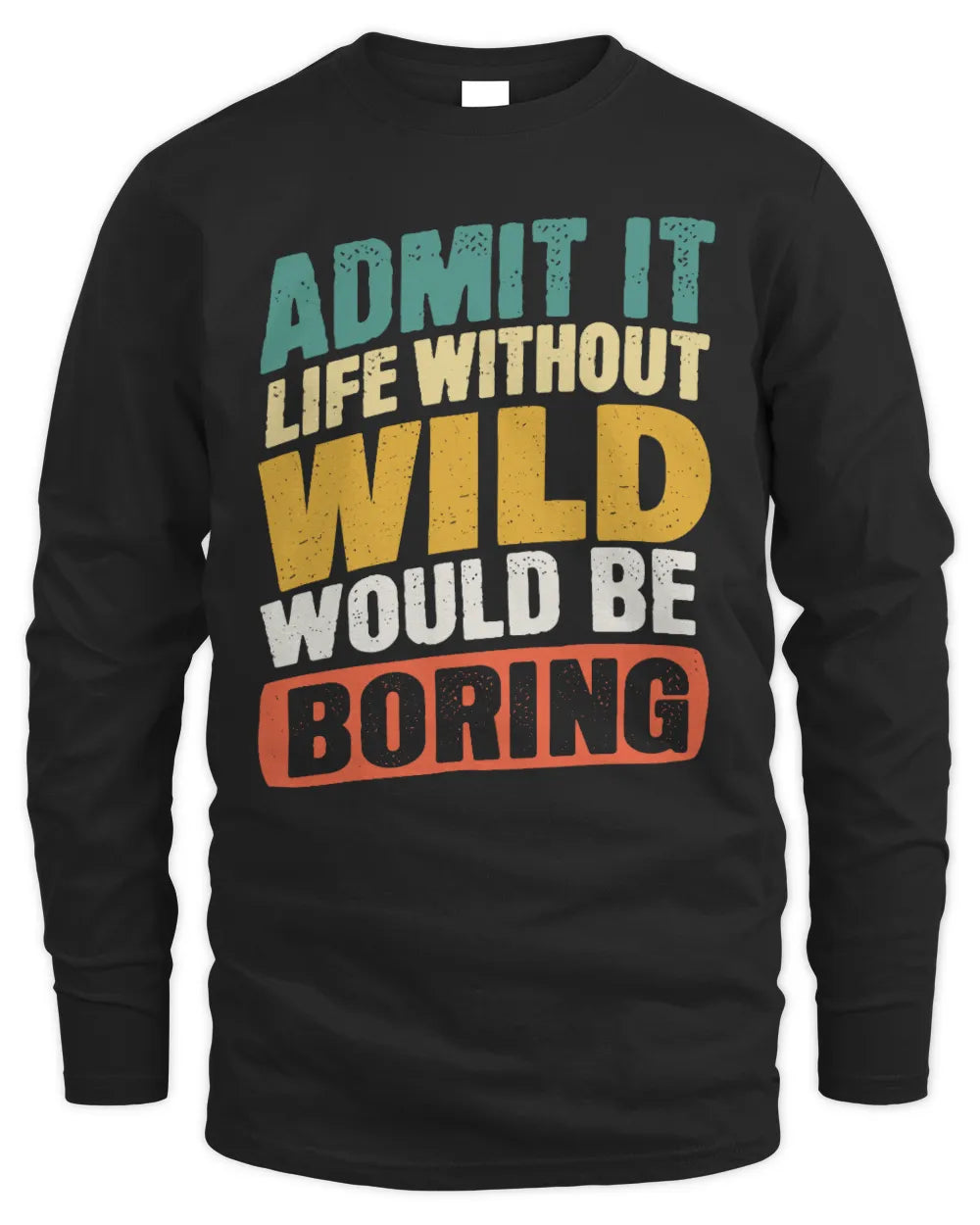 WILD TP88-K4-229
Personalized Funny Quote Apparel “Life Without NAME Would Be Boring” - Men's Long Sleeved T-Shirt - Black