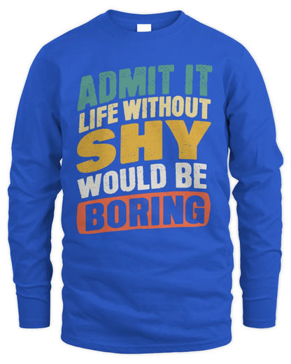 SHY TP88-K4-229
Personalized Funny Quote Apparel “Life Without NAME Would Be Boring” - Men's Long Sleeved T-Shirt - Royal