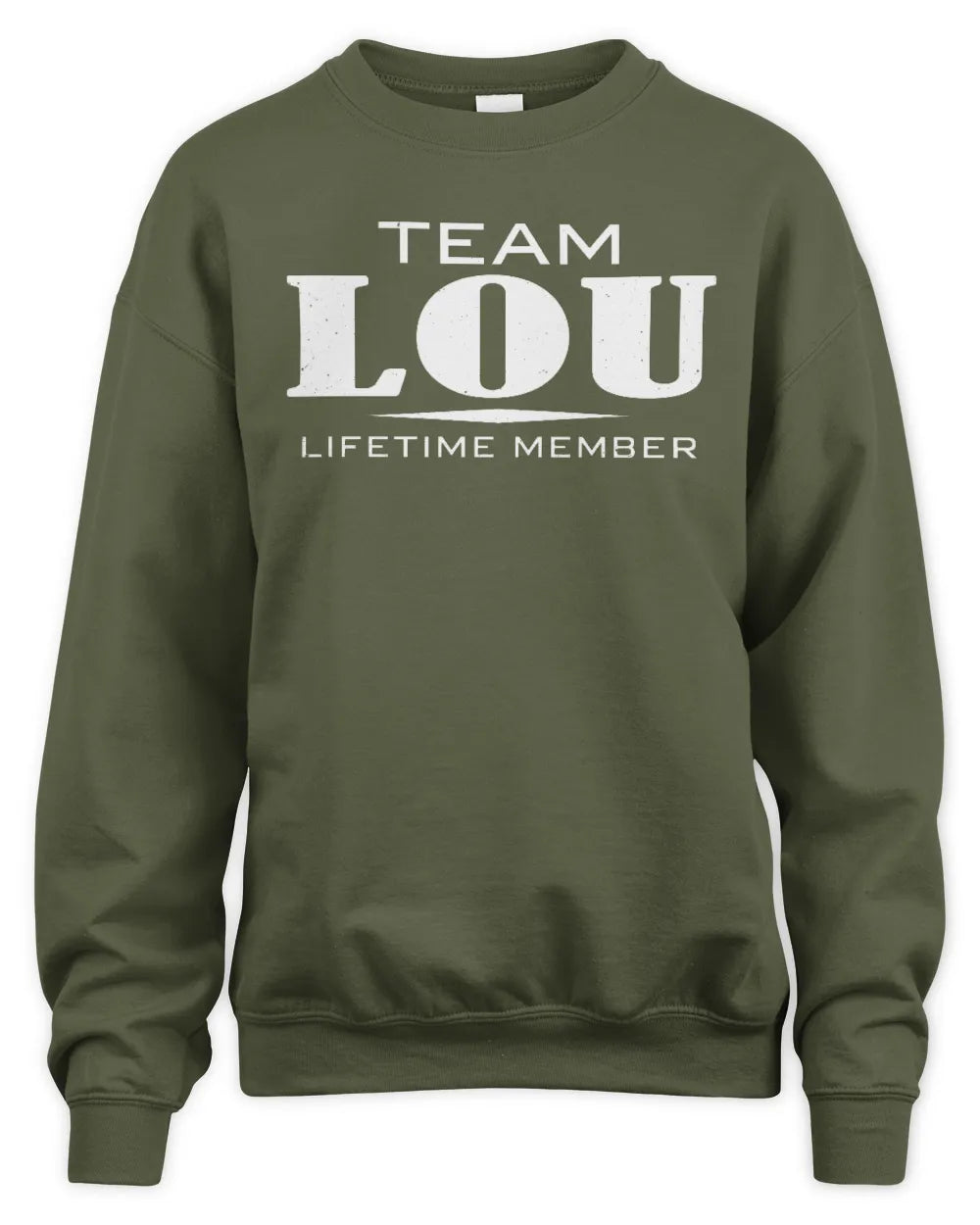 LOU BL62-K4-128 - Personalized “Team NAME Lifetime Member” - Unisex Sweatshirt - Military Green