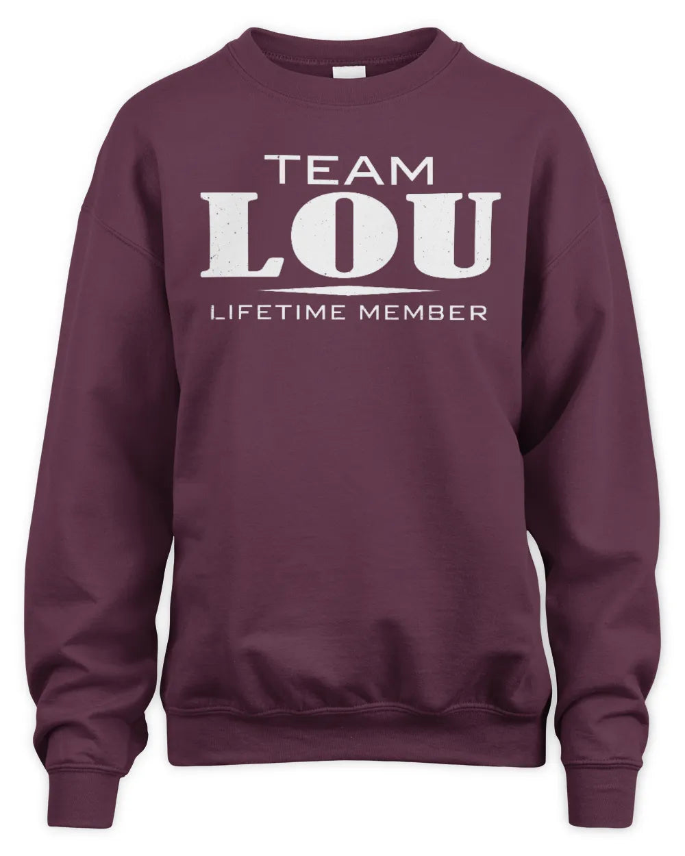 LOU BL62-K4-128 - Personalized “Team NAME Lifetime Member” - Unisex Sweatshirt - Maroon