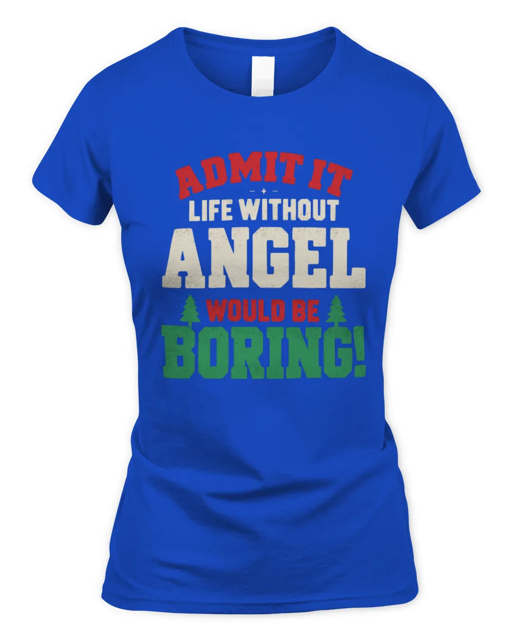 ANGEL P5 TH08 Christmas T-Shirt – “Life Without NAME Would Be Boring” - Women's Standard T-Shirt - Royal