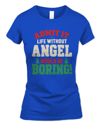 ANGEL P5 TH08 Christmas T-Shirt – “Life Without NAME Would Be Boring” - Women's Standard T-Shirt - Royal