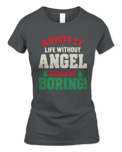 ANGEL P5 TH08 Christmas T-Shirt – “Life Without NAME Would Be Boring” - Women's Standard T-Shirt - Charcoal