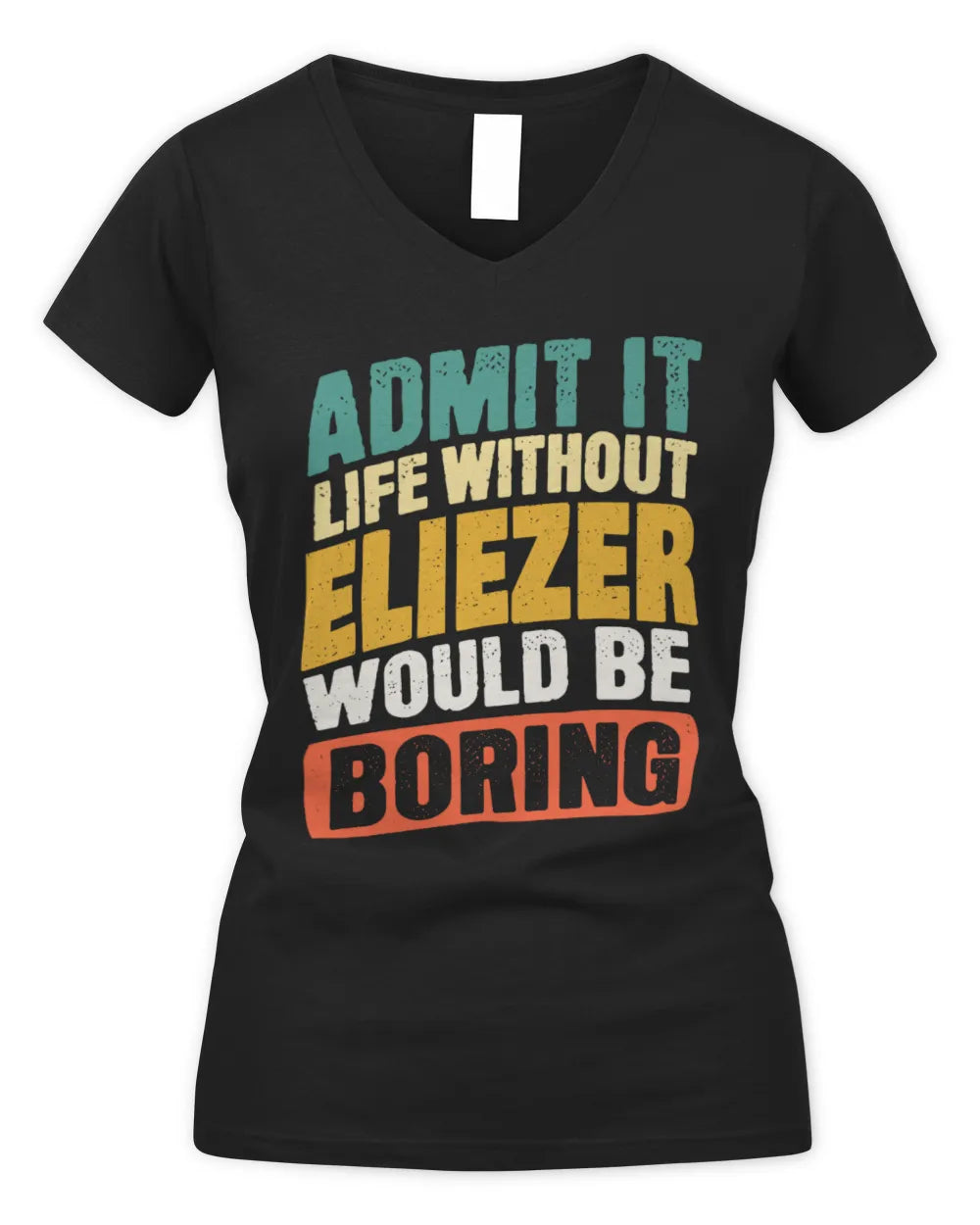 ELIEZER TP88-K4-229
Personalized Funny Quote Apparel “Life Without NAME Would Be Boring” - Women's V-Neck T-Shirt - Black